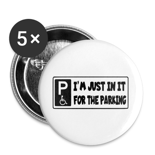 I'm only in a wheelchair for the parking - Buttons small 1'' (5-pack)
