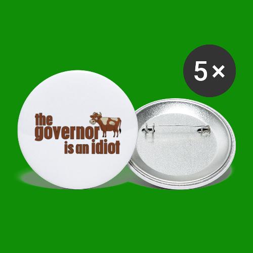 Governor is an Idiot - Buttons small 1'' (5-pack)