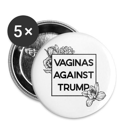 Vaginas AGAINST TRUMP (Floral) - Buttons small 1'' (5-pack)