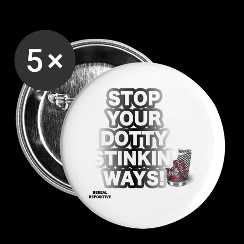 Stop your dirty ways - Buttons small 1'' (5-pack)