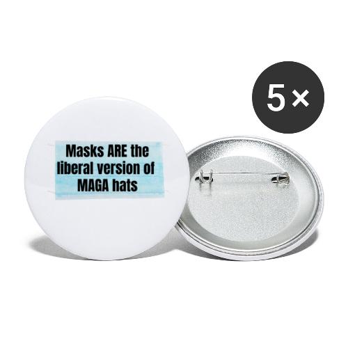 Masks are the liberal version of MAGA Hats - Buttons small 1'' (5-pack)