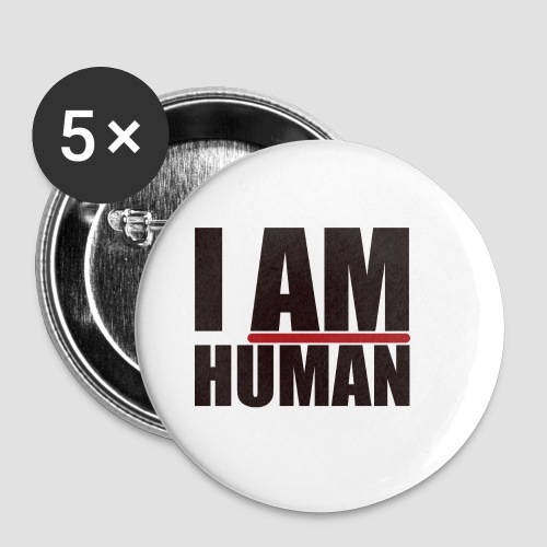 I AM HUMAN - Buttons small 1'' (5-pack)