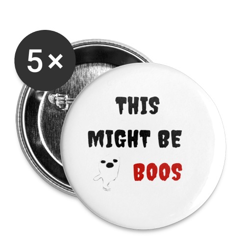 This Might Be Boos - Buttons small 1'' (5-pack)