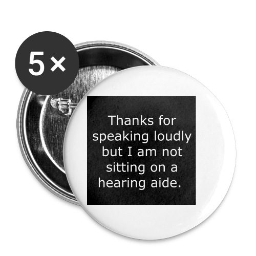 THANKS FOR SPEAKING LOUDLY BUT i AM NOT SITTING... - Buttons small 1'' (5-pack)