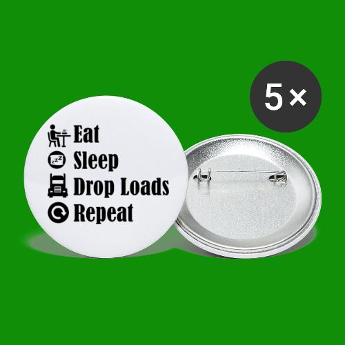 Eat Sleep Drop Loads Repeat - Buttons small 1'' (5-pack)