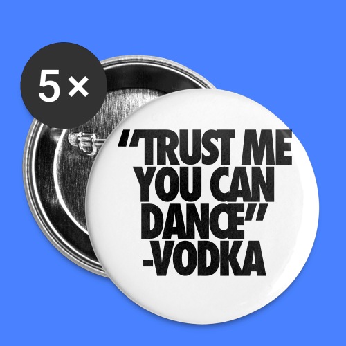 Trust Me You Can Dance Vodka - Buttons small 1'' (5-pack)