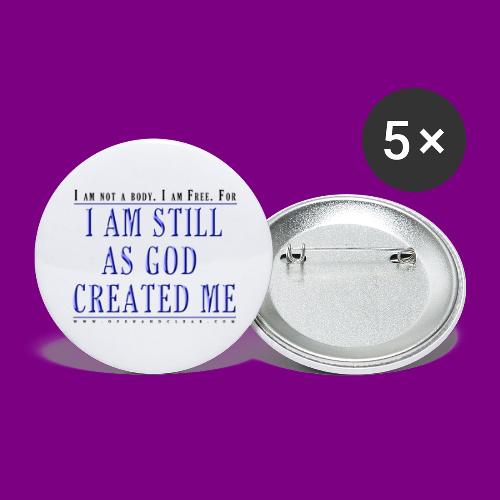 Still as God created me. - A Course in Miracles - Buttons small 1'' (5-pack)