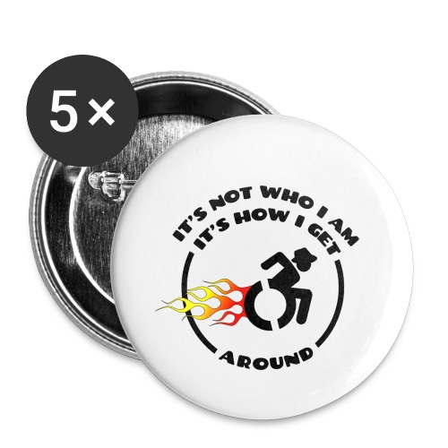 Not who i am, how i get around with my wheelchair - Buttons small 1'' (5-pack)