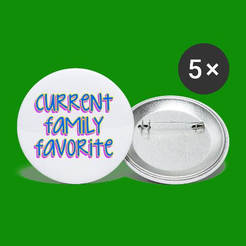 Current Family Favorite - Buttons small 1'' (5-pack)