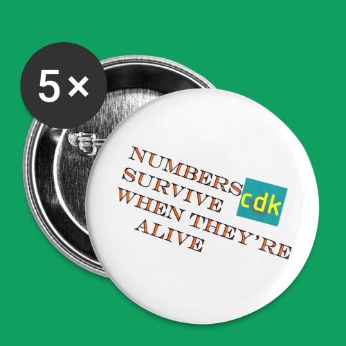 NUMBERS SURVIVE WHEN THEY'RE ALIVE - Buttons small 1'' (5-pack)