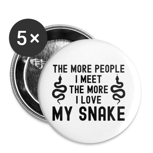 The More People I Meet The More I Love My Snake - Buttons small 1'' (5-pack)