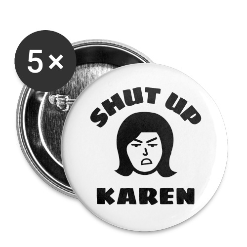 Shut Up Karen - Angry Woman Face - Buttons small 1'' (5-pack)