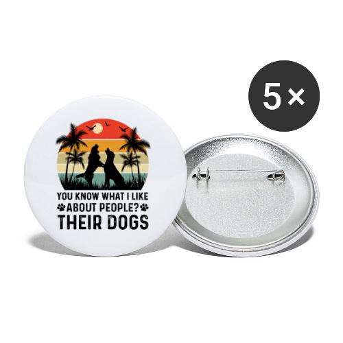 You Know What I Like About People Their Dogs - Buttons small 1'' (5-pack)