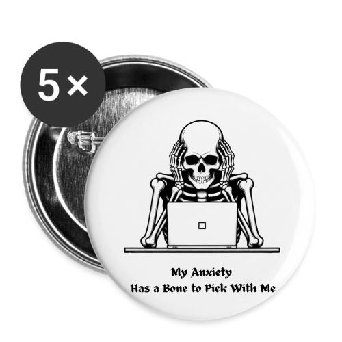 My Anxiety Has a Bone to Pick With Me T-Shirt - Buttons small 1'' (5-pack)
