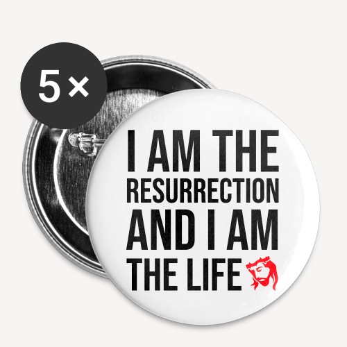 I AM THE RESURRECTION - Buttons small 1'' (5-pack)