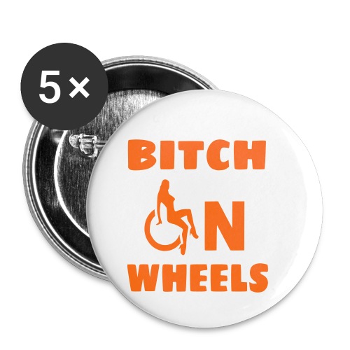 Bitch on wheels, wheelchair humor, roller fun - Buttons small 1'' (5-pack)