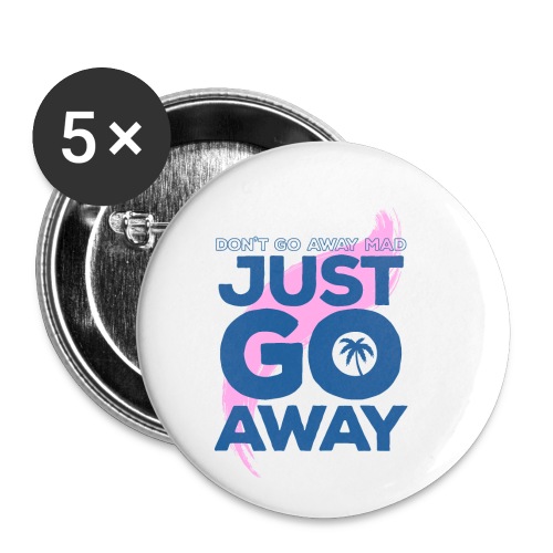 Don't Go Away Mad - Buttons small 1'' (5-pack)