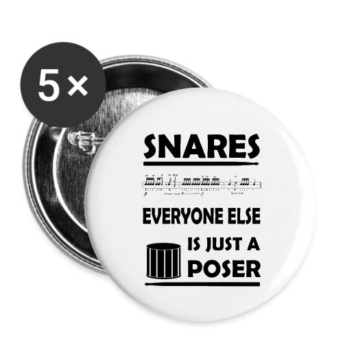 Snares, everyone else is just a poser - Buttons small 1'' (5-pack)