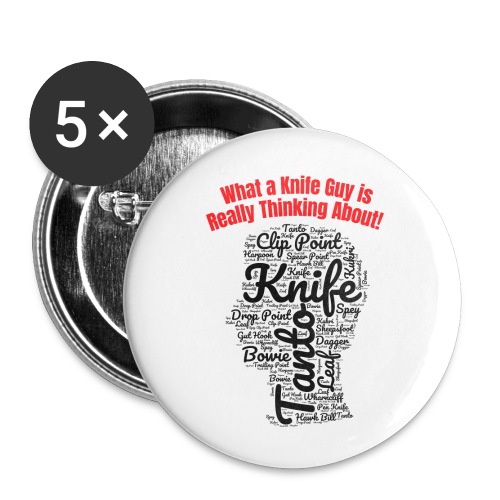 What a Knife Guy is Really Thinking About - Buttons small 1'' (5-pack)