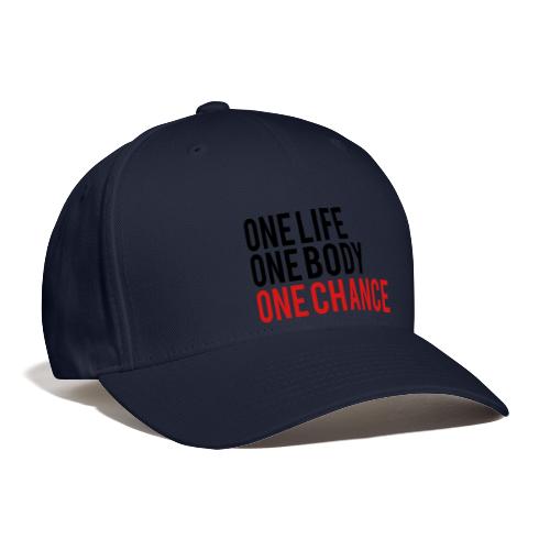 One Life One Body One Chance - Flexfit Baseball Cap