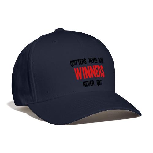 Quitters never win and winners never quit - Flexfit Baseball Cap