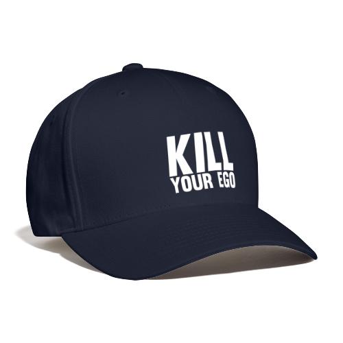 Kill Your Ego - Baseball Cap
