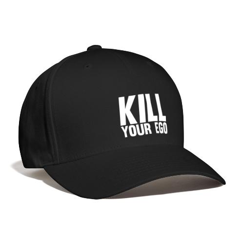 Kill Your Ego - Flexfit Baseball Cap