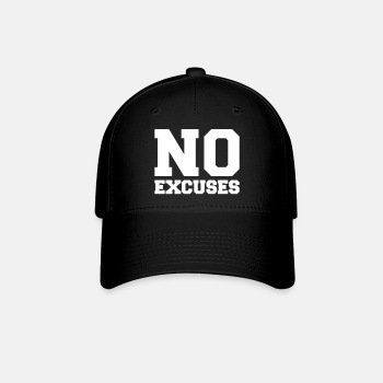 No Excuses - Baseball Cap