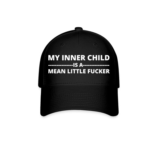 MY INNER CHILD IS A MEAN LITTLE FUCKER - Baseball Cap