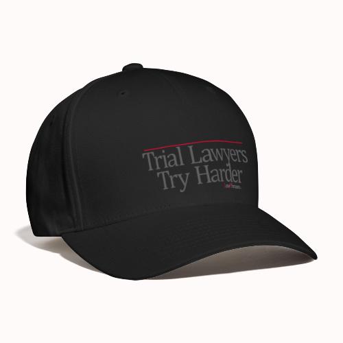 Trial Lawyers Try Harder - Baseball Cap
