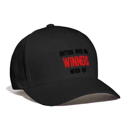 Quitters never win and winners never quit - Baseball Cap