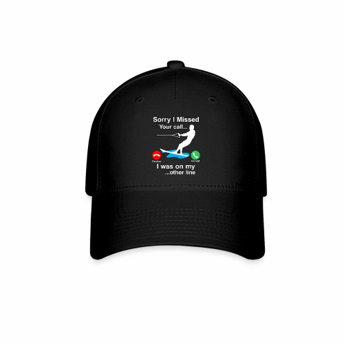 Funny Waterski Wakeboard Sorry I Missed Your Call - Baseball Cap