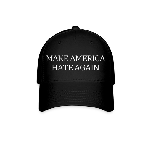 Make America Hate Again - Flexfit Baseball Cap