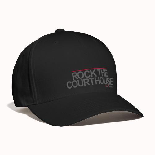 ROCK THE COURTHOUSE - Flexfit Baseball Cap