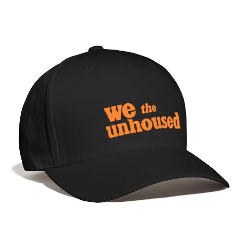 We The Unhoused - Text Only - Baseball Cap