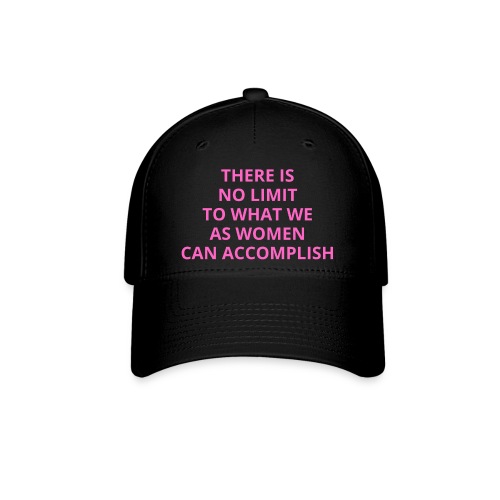 There Is No Limit To What We As Women Can Accompli - Flexfit Baseball Cap