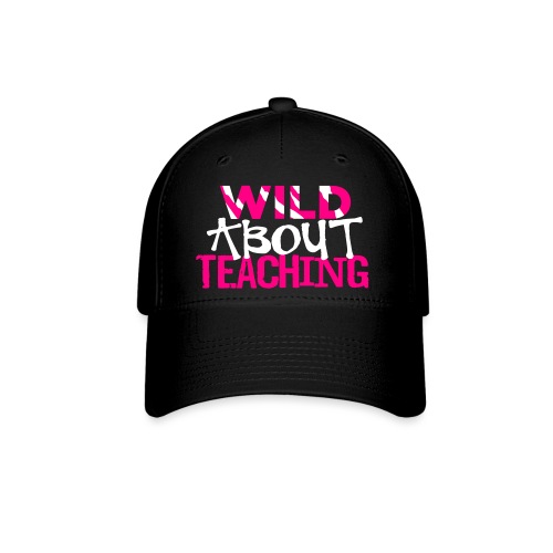 Wild About Teaching Funky Teacher T-Shirt - Flexfit Baseball Cap