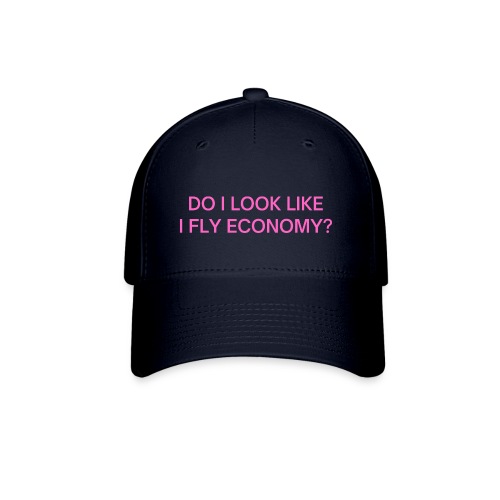 Do I Look Like I Fly Economy? (in pink letters) - Flexfit Baseball Cap