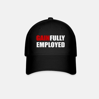 Gainfully employed - Baseball Cap
