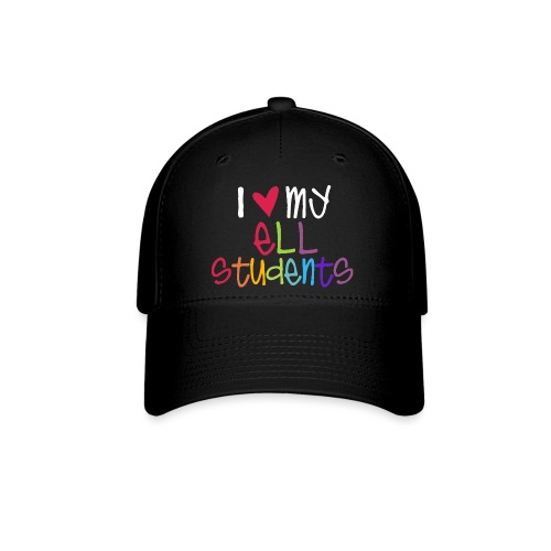 I Love My ELL Students Teacher T-Shirts - Flexfit Baseball Cap