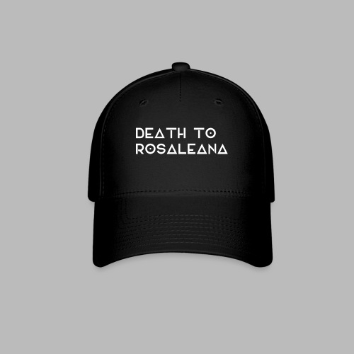 DEATH TO ROSALEANA 2 - Baseball Cap