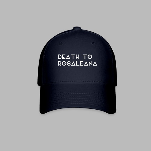 DEATH TO ROSALEANA 2 - Baseball Cap