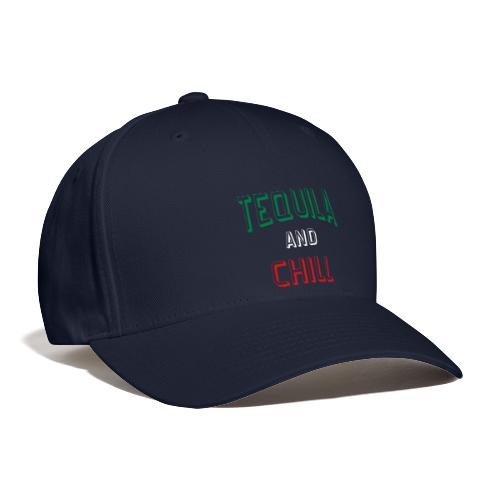 Tequila And Chill - Flexfit Baseball Cap