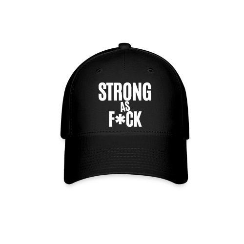 Strong As Fuck (in white letters) - Flexfit Baseball Cap