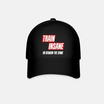 Train insane or remain the same 3 Colors - Baseball Cap