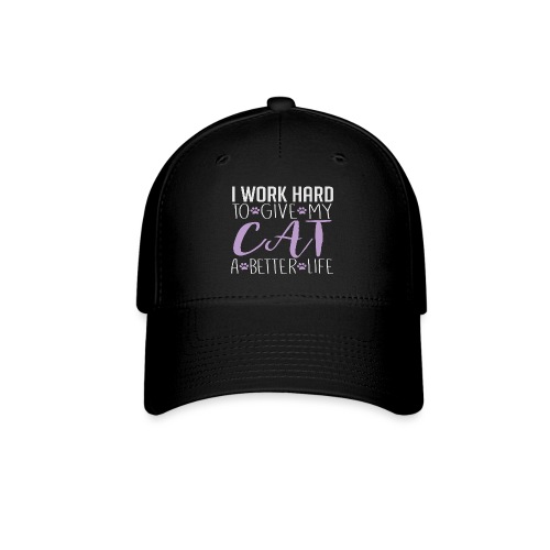 I work hard to give my cat a better life - Baseball Cap