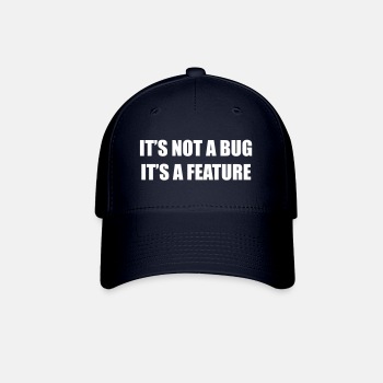 It's not a bug - it's a feature - Baseball Cap