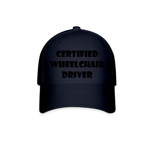 Certified wheelchair driver. Humor shirt - Flexfit Baseball Cap