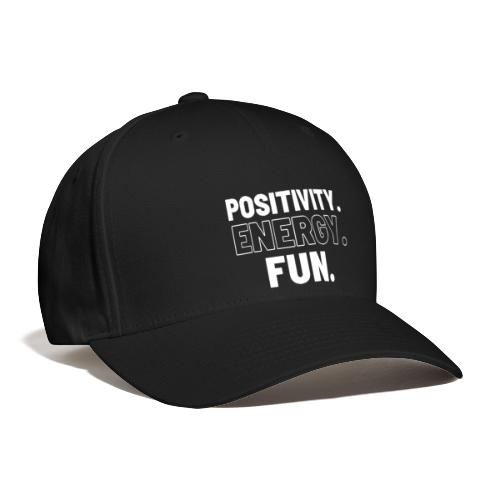 Positivity Energy and Fun - Flexfit Baseball Cap