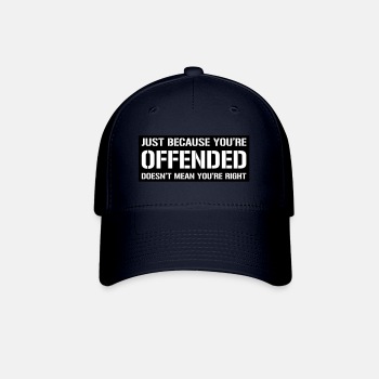 Just because you're offended doesn't mean ... - Baseball Cap